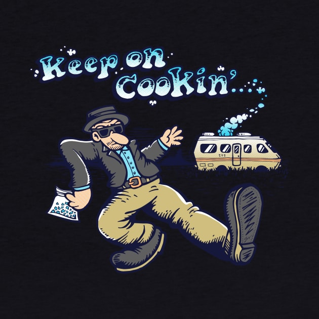 Breaking Bad Keep on Cookin by DCAY